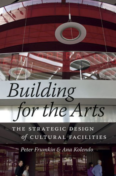 Building for the Arts: The Strategic Design of Cultural Facilities