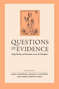 Title: Questions of Evidence: Proof, Practice, and Persuasion across the Disciplines, Author: James Chandler