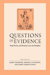 Title: Questions of Evidence: Proof, Practice, and Persuasion Across the Disciplines, Author: James Chandler