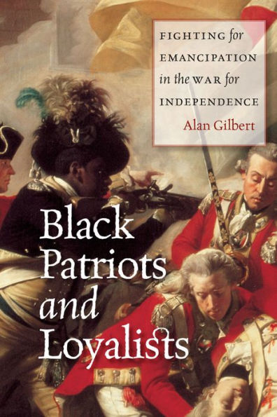 Black Patriots and Loyalists: Fighting for Emancipation in the War for Independence