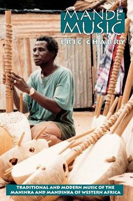 Mande Music: Traditional and Modern Music of the Maninka and Mandinka of Western Africa / Edition 1