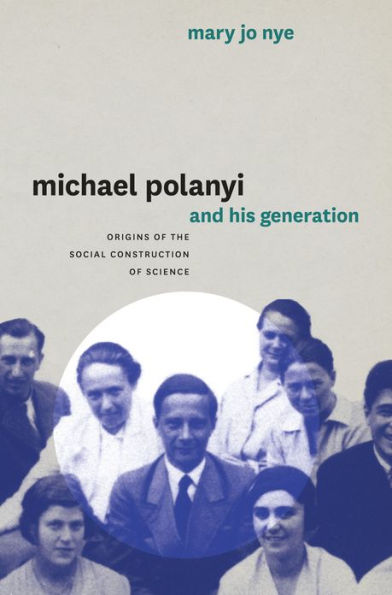 Michael Polanyi and His Generation: Origins of the Social Construction Science