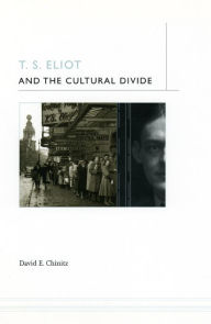 Title: T. S. Eliot and the Cultural Divide, Author: David E. Chinitz