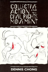 Title: Collective Action and the Civil Rights Movement / Edition 1, Author: Dennis Chong