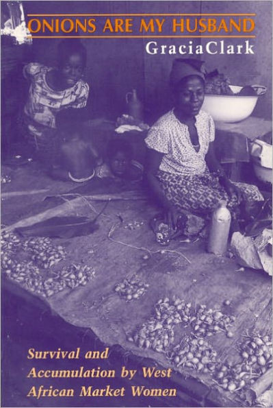 Onions Are My Husband: Survival and Accumulation by West African Market Women