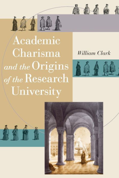 Academic Charisma and the Origins of Research University