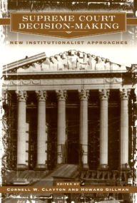Title: Supreme Court Decision-Making: New Institutionalist Approaches, Author: Cornell W. Clayton
