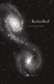 Title: Reel to Reel, Author: Alan Shapiro