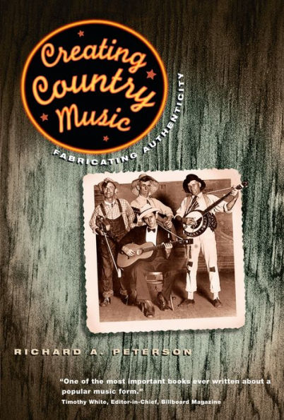 Creating Country Music: Fabricating Authenticity