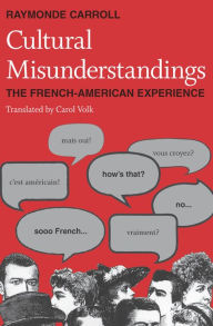 Title: Cultural Misunderstandings: The French-American Experience, Author: Raymonde Carroll