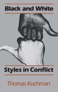 Title: Black and White Styles in Conflict, Author: Thomas Kochman