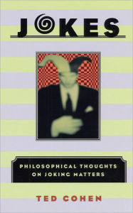 Title: Jokes: Philosophical Thoughts on Joking Matters, Author: Ted Cohen