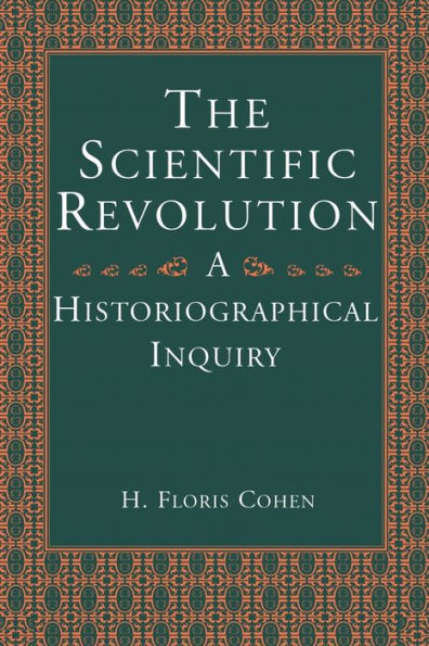 The Scientific Revolution: A Historiographical Inquiry