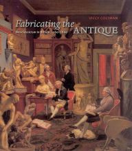Title: Fabricating the Antique: Neoclassicism in Britain, 1760-1800, Author: Viccy Coltman