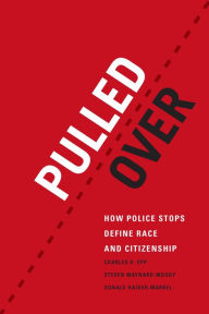 Title: Pulled Over: How Police Stops Define Race and Citizenship, Author: Charles R. Epp