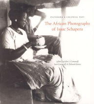 Title: Picturing a Colonial Past: The African Photographs of Isaac Schapera, Author: John L. Comaroff