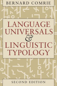 Title: Language Universals and Linguistic Typology: Syntax and Morphology / Edition 2, Author: Bernard Comrie