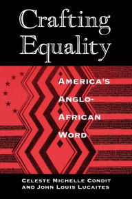 Title: Crafting Equality: America's Anglo-African Word, Author: Celeste Michelle Condit