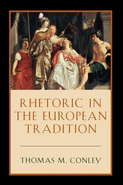 Rhetoric in the European Tradition / Edition 1