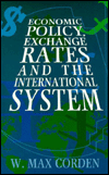 Title: Economic Policy, Exchange Rates, and the International System, Author: W. Max Corden