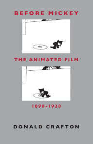 Title: Before Mickey: The Animated Film 1898-1928 / Edition 1, Author: Donald Crafton