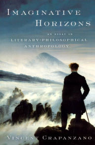 Title: Imaginative Horizons: An Essay in Literary-Philosophical Anthropology, Author: Vincent Crapanzano