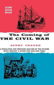 Title: The Coming of the Civil War / Edition 2, Author: Avery O. Craven