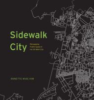 Title: Sidewalk City: Remapping Public Space in Ho Chi Minh City, Author: Annette Miae Kim