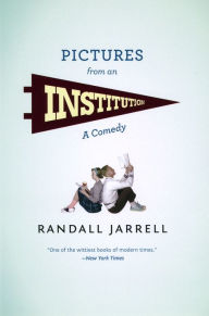 Title: Pictures from an Institution: A Comedy, Author: Randall Jarrell