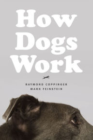 Title: How Dogs Work, Author: Raymond Coppinger