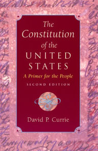 Title: The Constitution of the United States: A Primer for the People, Author: David P. Currie