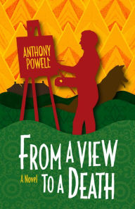 Title: From a View to a Death: A Novel, Author: Anthony Powell