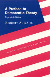 Title: A Preface to Democratic Theory, Expanded Edition / Edition 1, Author: Robert A. Dahl