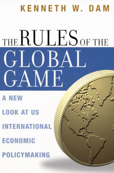 The Rules of the Global Game: A New Look at US International Economic Policymaking / Edition 1