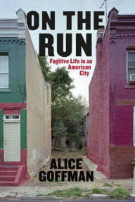 Books downloaded from itunes On the Run: Fugitive Life in an American City by Alice Goffman 9780226136714 (English literature)