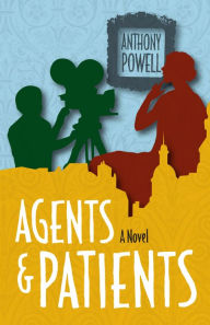 Title: Agents & Patients: A Novel, Author: Anthony Powell