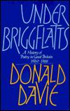 Title: Under Briggflatts: A History of Poetry in Great Britain, 1960-1988, Author: Donald Davie