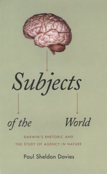 Subjects of the World: Darwin's Rhetoric and the Study of Agency in Nature