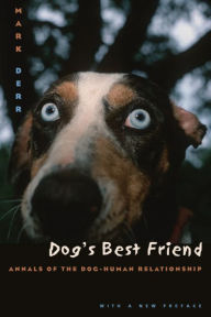 Title: Dog's Best Friend: Annals of the Dog-Human Relationship, Author: Mark Derr