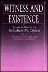 Witness and Existence: Essays in Honor of Schubert M. Ogden