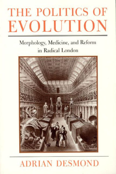 The Politics of Evolution: Morphology, Medicine, and Reform in Radical London / Edition 1