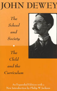 Title: The School and Society; The Child and the Curriculum, Author: John Dewey