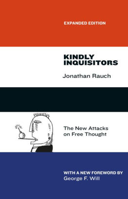 Kindly Inquisitors The New Attacks On Free Thought Expanded Edition By Jonathan Rauch Paperback Barnes Noble