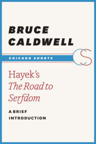 Title: Hayek's The Road to Serfdom: A Brief Introduction, Author: Bruce Caldwell