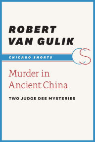 Title: Murder in Ancient China: Two Judge Dee Mysteries, Author: Robert van Gulik