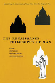 Title: The Renaissance Philosophy of Man: Selected Writings with Critical Introductions: Petrarca . Valla . Ficino . Pico . Pomponazzi . Vives, Author: Ernst Cassirer