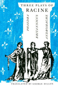 Title: Three Plays of Racine: Phaedra, Andromache, and Britannicus, Author: Jean Baptiste Racine