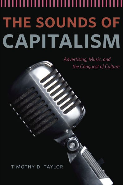 the Sounds of Capitalism: Advertising, Music, and Conquest Culture