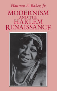 Title: Modernism and the Harlem Renaissance, Author: Houston A. Baker Jr.