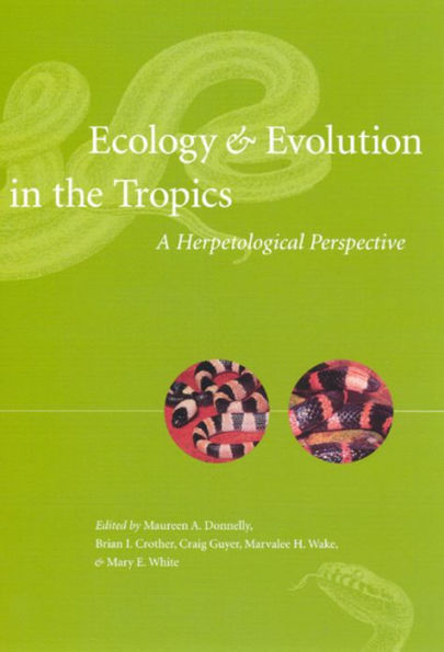 Ecology and Evolution the Tropics: A Herpetological Perspective